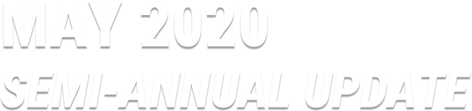 MAY 2020 SEMI-ANNUAL UPDATE
